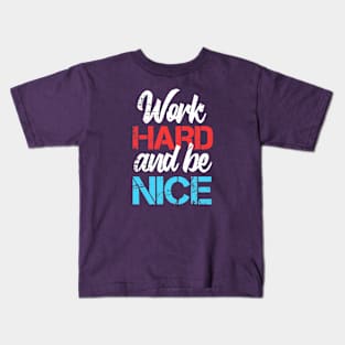 Work Hard Be Nice Mother Kids T-Shirt